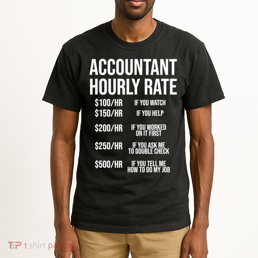 Funny Accountant Hourly Rate Accounting CPA Humor TShirt Tall T-Shirt