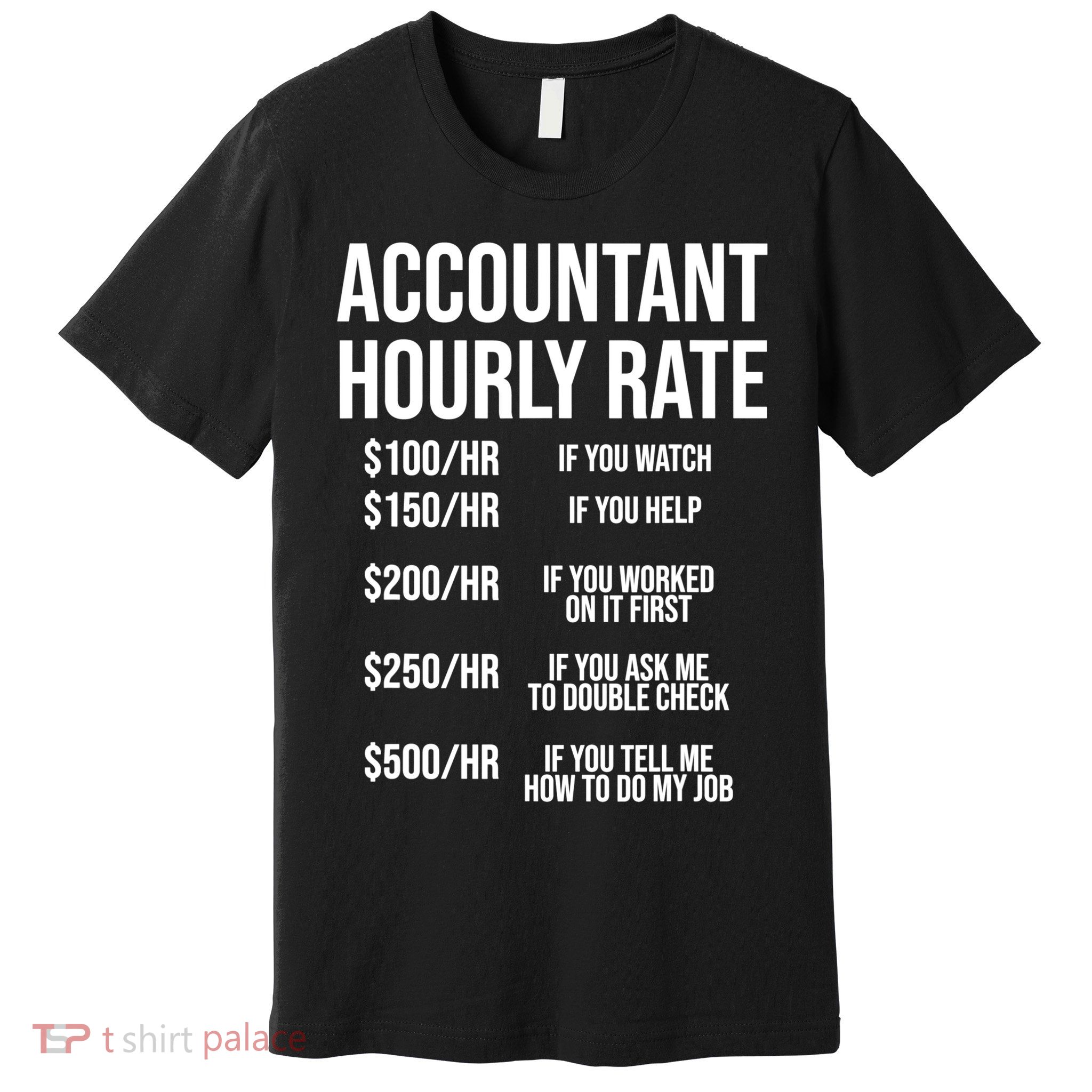 Funny Accountant Hourly Rate Accounting CPA Humor TShirt Premium T-Shirt