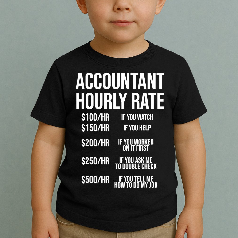 Funny Accountant Hourly Rate Accounting CPA Humor TShirt Toddler T-Shirt