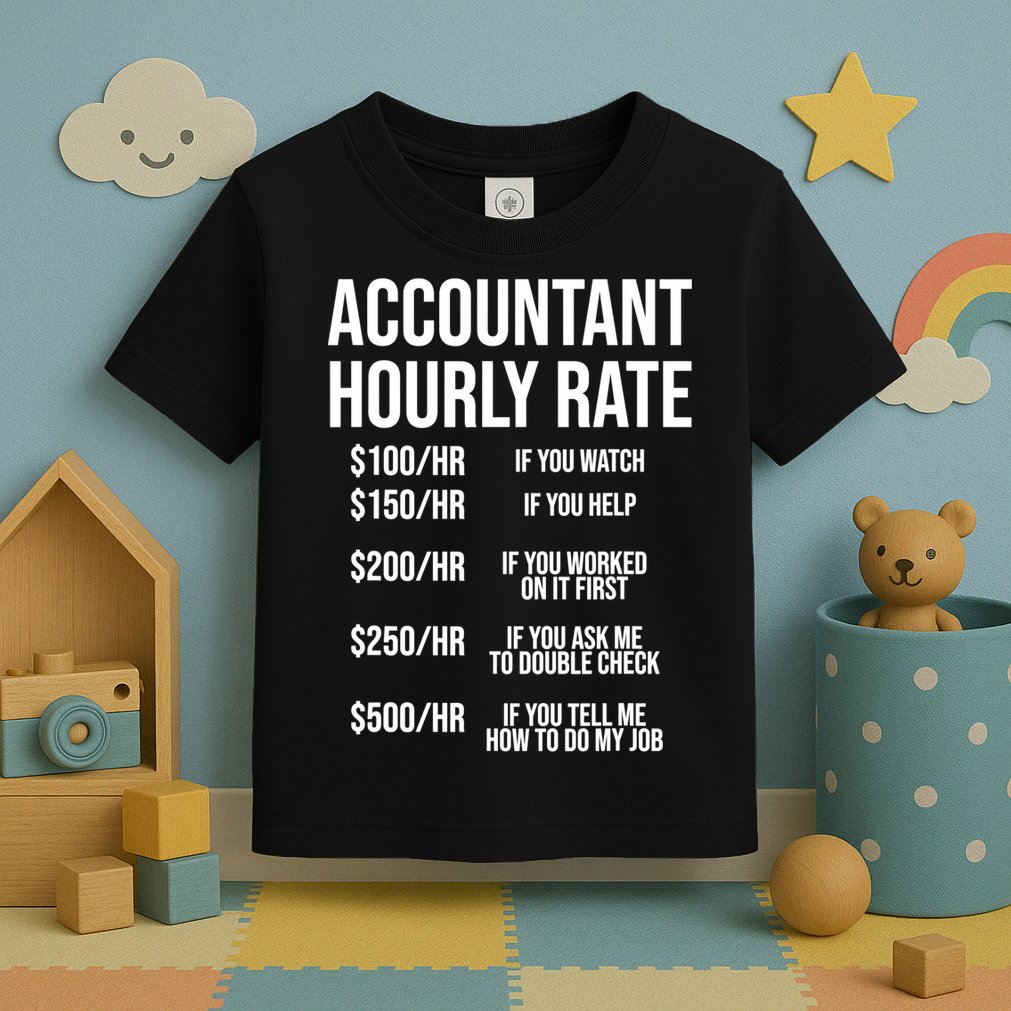 Funny Accountant Hourly Rate Accounting CPA Humor TShirt Toddler T-Shirt