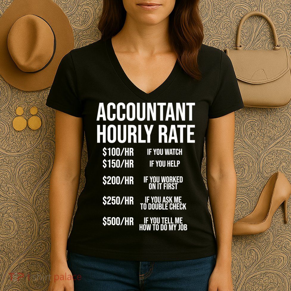 Funny Accountant Hourly Rate Accounting CPA Humor TShirt Women's V-Neck T-Shirt