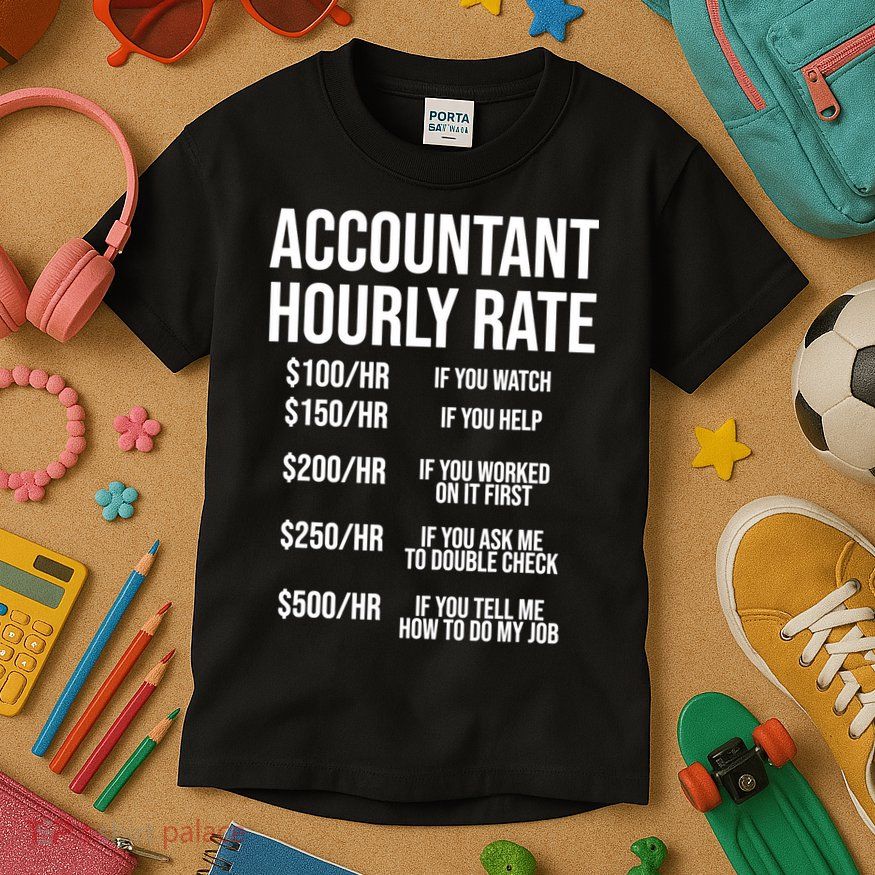 Funny Accountant Hourly Rate Accounting CPA Humor TShirt Kids T-Shirt