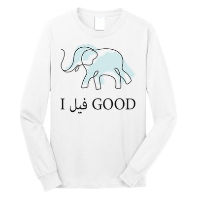 Funny Arabic Humor Elephant I Feel Good Arabic Quote Long Sleeve Shirt
