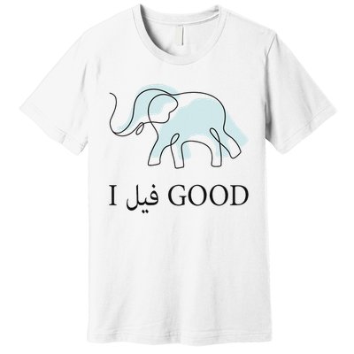 Funny Arabic Humor Elephant I Feel Good Arabic Quote Premium T-Shirt