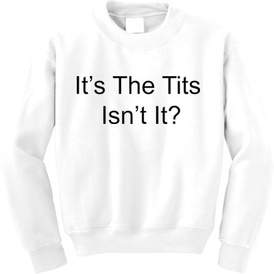 Funny Adult Humor Its The Tits Isnt It Boobs Kids Sweatshirt