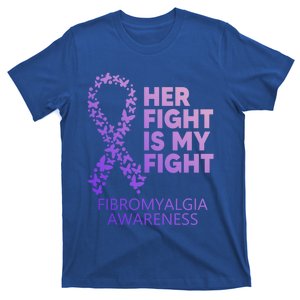 Fibromyalgia Awareness Her Fight Is My Fight Survivor Cool Gift T-Shirt