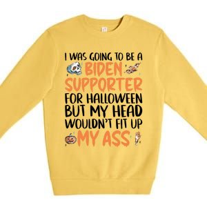 Funny Antibiden Halloween Was Going To Be A Biden Supporter Funny Gift Premium Crewneck Sweatshirt