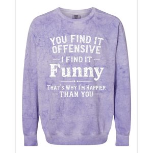 Funny Adult Humor Sarcastic Offensive Happy Feeling Quote Colorblast Crewneck Sweatshirt