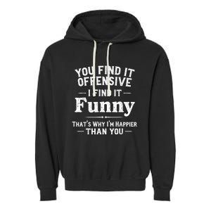 Funny Adult Humor Sarcastic Offensive Happy Feeling Quote Garment-Dyed Fleece Hoodie