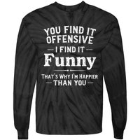 Funny Adult Humor Sarcastic Offensive Happy Feeling Quote Tie-Dye Long Sleeve Shirt