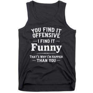 Funny Adult Humor Sarcastic Offensive Happy Feeling Quote Tank Top