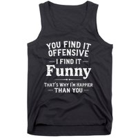 Funny Adult Humor Sarcastic Offensive Happy Feeling Quote Tank Top