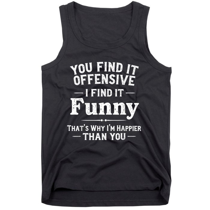 Funny Adult Humor Sarcastic Offensive Happy Feeling Quote Tank Top