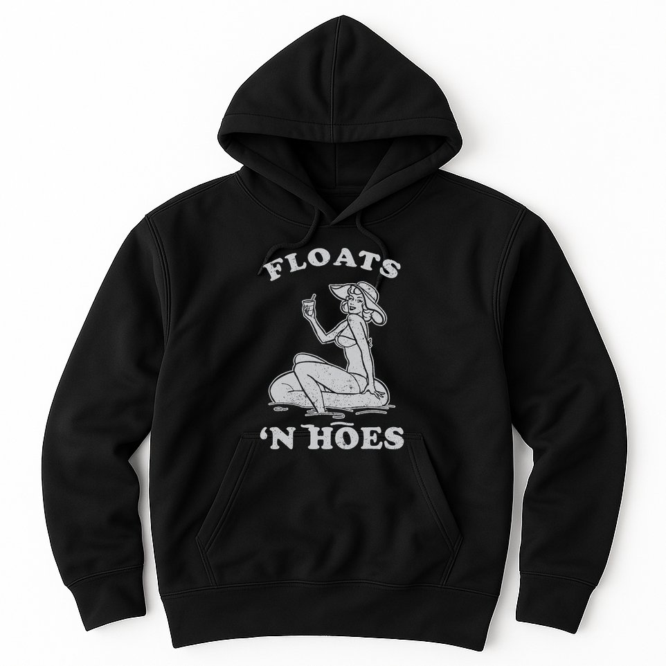 Floats And Hoes Funny Float Trip Tubing River Float Hoodie