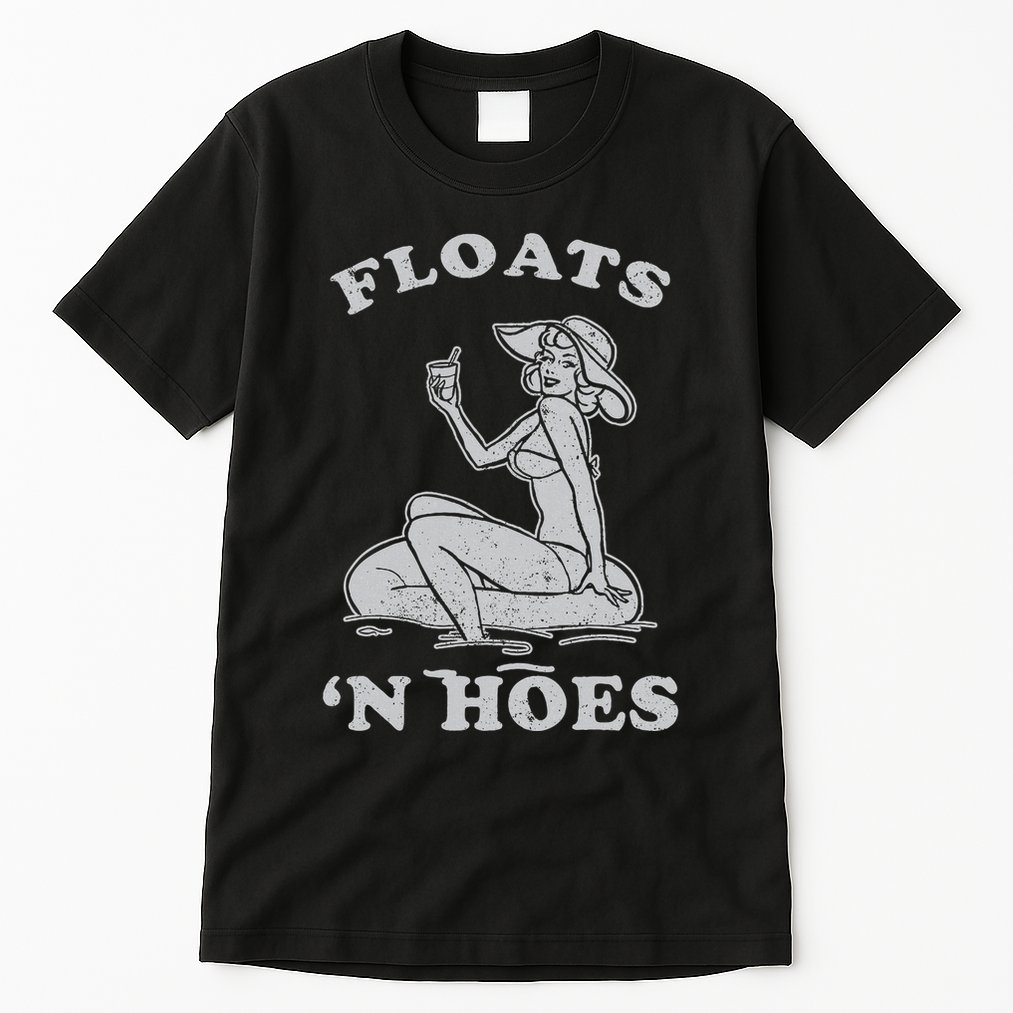Floats And Hoes Funny Float Trip Tubing River Float Tall T-Shirt