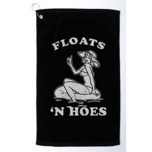 Floats And Hoes Funny Float Trip Tubing River Float Platinum Collection Golf Towel