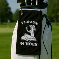 Floats And Hoes Funny Float Trip Tubing River Float Golf Towel