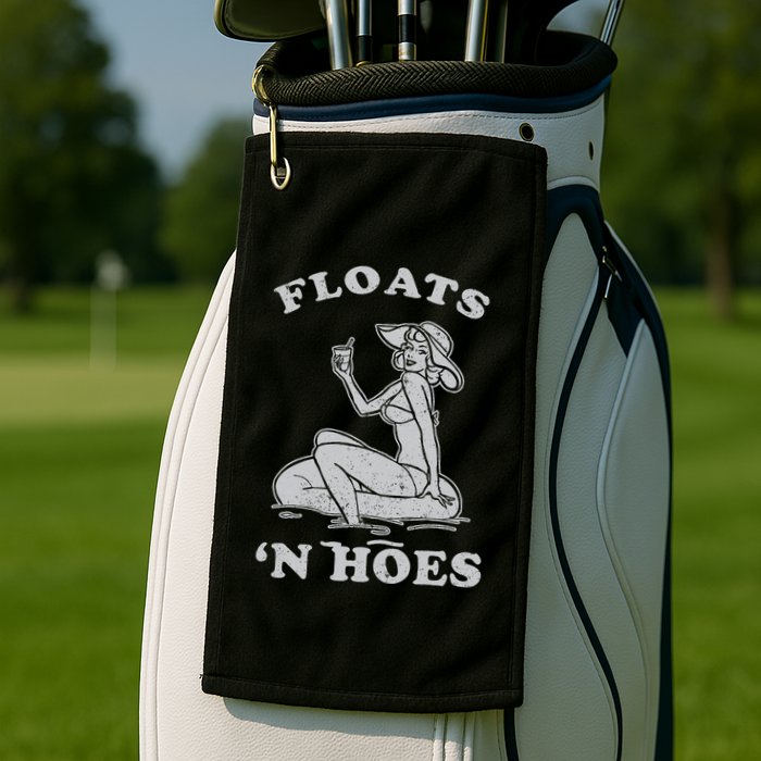 Floats And Hoes Funny Float Trip Tubing River Float Golf Towel