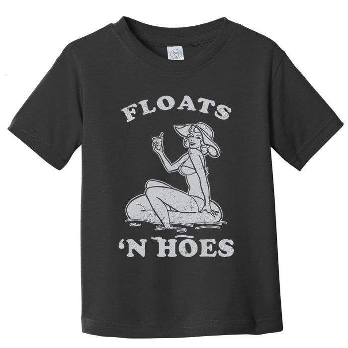 Floats And Hoes Funny Float Trip Tubing River Float Toddler T-Shirt