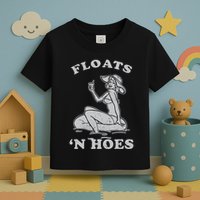 Floats And Hoes Funny Float Trip Tubing River Float Toddler T-Shirt