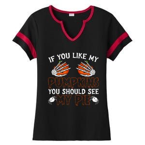 Funny Adult Humor Halloween If You Like My Pumpkins You Should See My Pie Ladies Halftime Notch Neck Tee