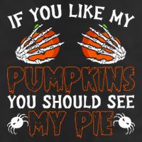 Funny Adult Humor Halloween If You Like My Pumpkins You Should See My Pie Garment-Dyed Heavyweight T-Shirt