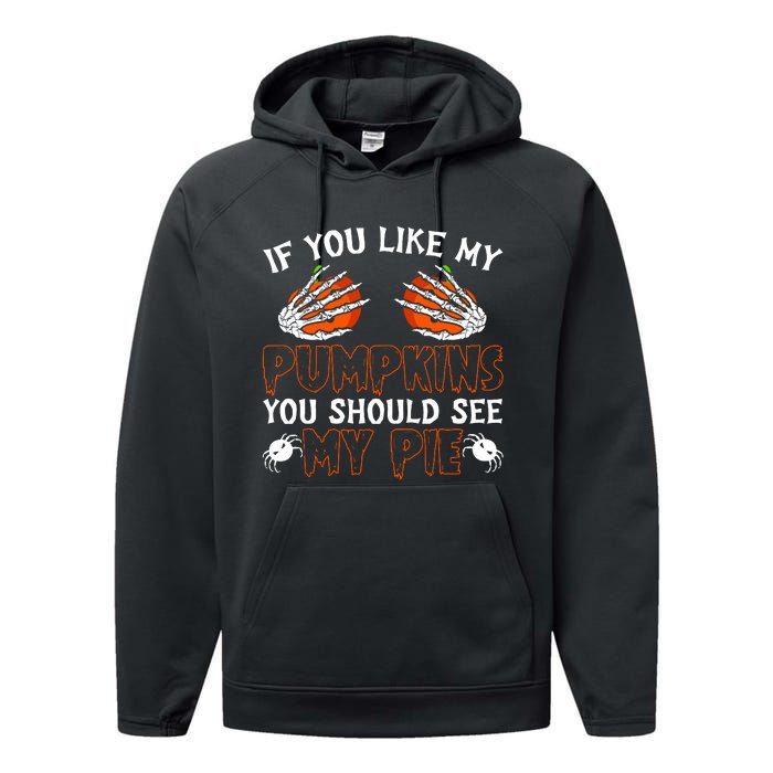 Funny Adult Humor Halloween If You Like My Pumpkins You Should See My Pie Performance Fleece Hoodie