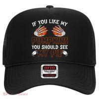 Funny Adult Humor Halloween If You Like My Pumpkins You Should See My Pie High Crown Mesh Back Trucker Hat