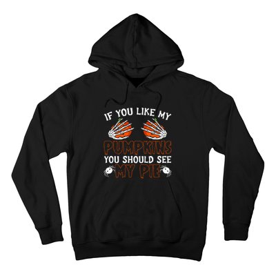 Funny Adult Humor Halloween If You Like My Pumpkins You Should See My Pie Hoodie