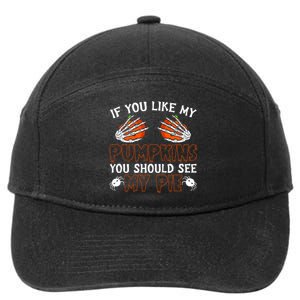 Funny Adult Humor Halloween If You Like My Pumpkins You Should See My Pie 7-Panel Snapback Hat