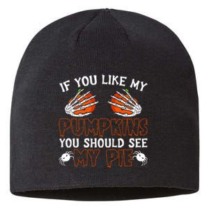 Funny Adult Humor Halloween If You Like My Pumpkins You Should See My Pie Sustainable Beanie