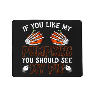 Funny Adult Humor Halloween If You Like My Pumpkins You Should See My Pie Mousepad