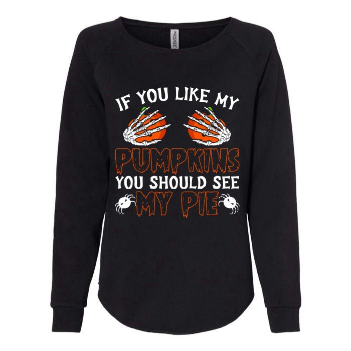 Funny Adult Humor Halloween If You Like My Pumpkins You Should See My Pie Womens California Wash Sweatshirt