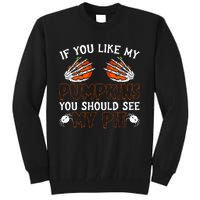 Funny Adult Humor Halloween If You Like My Pumpkins You Should See My Pie Tall Sweatshirt