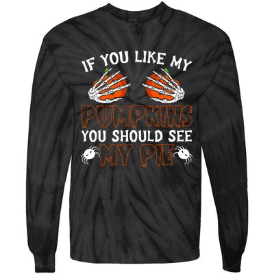 Funny Adult Humor Halloween If You Like My Pumpkins You Should See My Pie Tie-Dye Long Sleeve Shirt