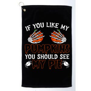 Funny Adult Humor Halloween If You Like My Pumpkins You Should See My Pie Platinum Collection Golf Towel