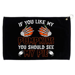 Funny Adult Humor Halloween If You Like My Pumpkins You Should See My Pie Grommeted Golf Towel