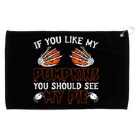 Funny Adult Humor Halloween If You Like My Pumpkins You Should See My Pie Grommeted Golf Towel