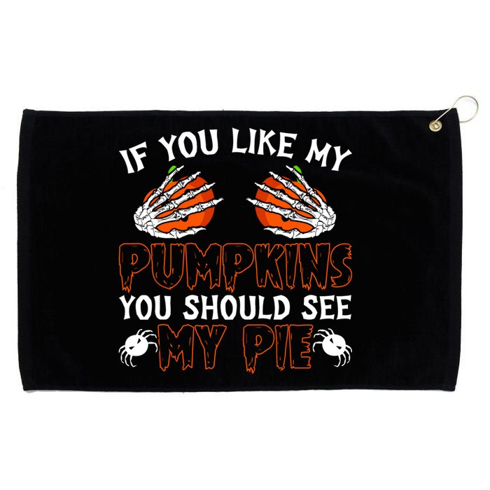 Funny Adult Humor Halloween If You Like My Pumpkins You Should See My Pie Grommeted Golf Towel