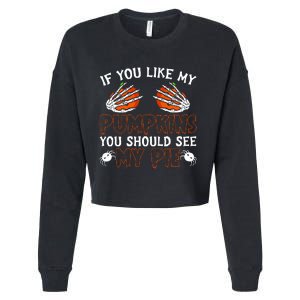 Funny Adult Humor Halloween If You Like My Pumpkins You Should See My Pie Cropped Pullover Crew