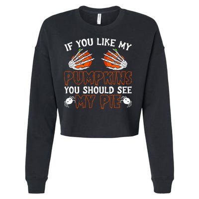 Funny Adult Humor Halloween If You Like My Pumpkins You Should See My Pie Cropped Pullover Crew