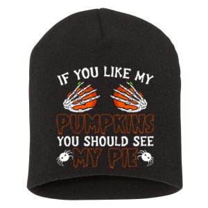 Funny Adult Humor Halloween If You Like My Pumpkins You Should See My Pie Short Acrylic Beanie