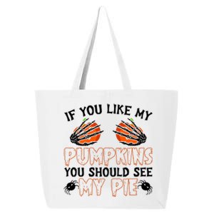 Funny Adult Humor Halloween If You Like My Pumpkins You Should See My Pie 25L Jumbo Tote