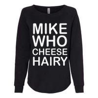 Funny Adult Humor Harry Mike Who Cheese Hairy Word Play Womens California Wash Sweatshirt