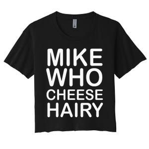 Funny Adult Humor Harry Mike Who Cheese Hairy Word Play Women's Crop Top Tee