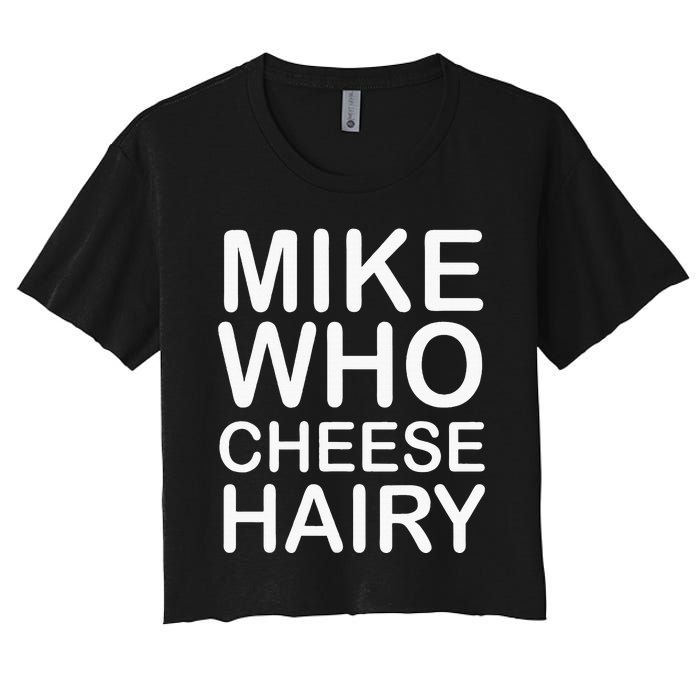 Funny Adult Humor Harry Mike Who Cheese Hairy Word Play Women's Crop Top Tee