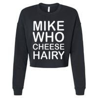 Funny Adult Humor Harry Mike Who Cheese Hairy Word Play Cropped Pullover Crew