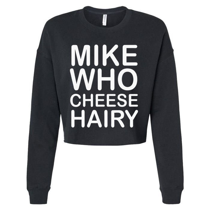 Funny Adult Humor Harry Mike Who Cheese Hairy Word Play Cropped Pullover Crew