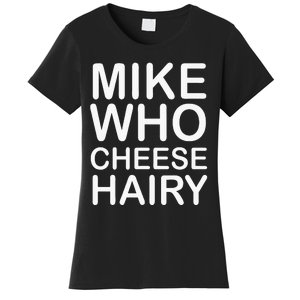 Funny Adult Humor Harry Mike Who Cheese Hairy Word Play Women's T-Shirt