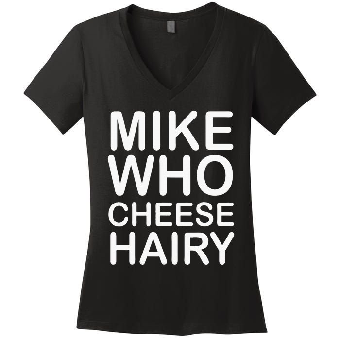 Funny Adult Humor Harry Mike Who Cheese Hairy Word Play Women's V-Neck T-Shirt